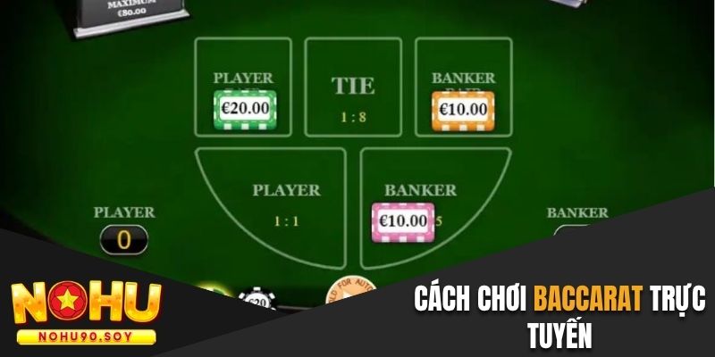 Cách chơi bài Baccarat online trong 1 ván trọn vẹn