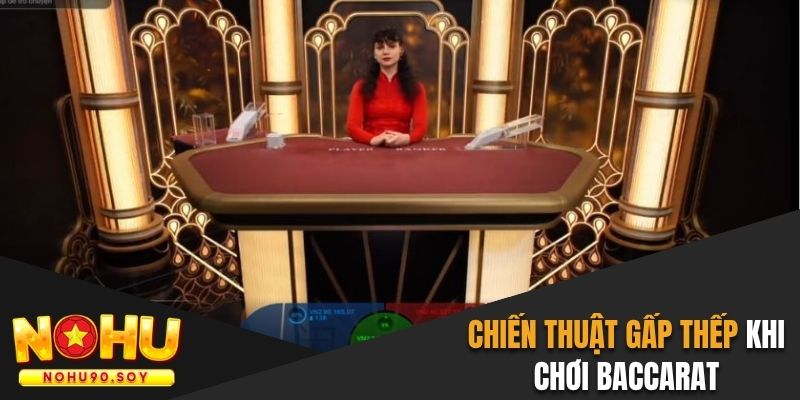 Chiến thuật đầu tư gấp thếp trong Baccarat trực tuyến