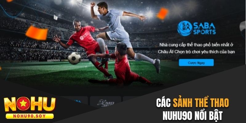 Sảnh Thể thao Nohu90 nổi bật tại hệ thống