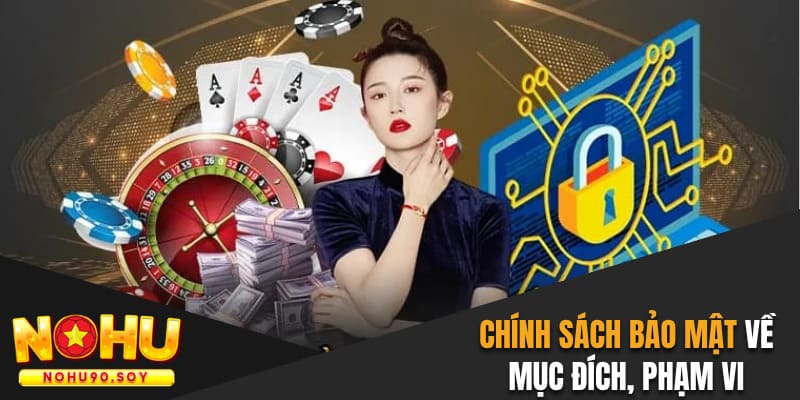 Tìm hiểu chính sách bảo mật Nohu90 về mục đích và phạm vi áp dụng
